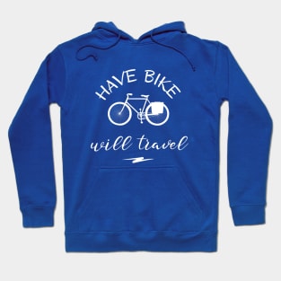 Have Bike Will Travel Hoodie